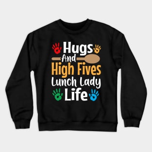 hugs and high fives lunch lady life Crewneck Sweatshirt